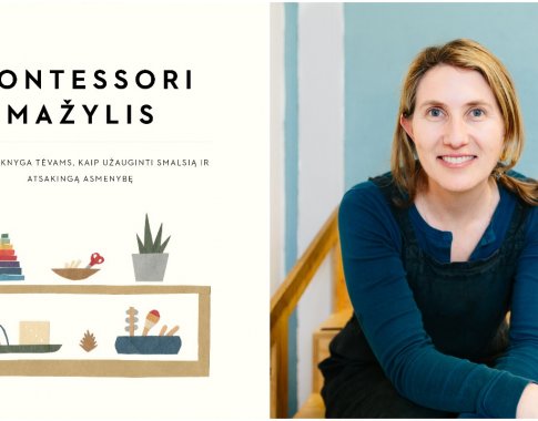 Montessori mažylis – kaip užauginti smalsią ir atsakingą asmenybę (+ knygos ištrauka)