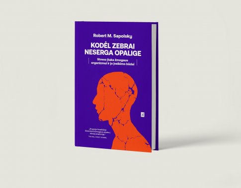 Neuromokslininkas R. M. Sapolsky knygoje atskleidžia streso įtaką organizmui ir kaip galima tai įveikti